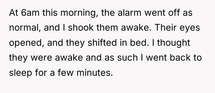 At 6am this morning, the alarm went off as normal,...