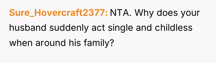 Sure_Hovercraft2377 NTA. Why does your husband suddenly act single and...