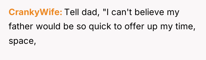 CrankyWife Tell dad, "I can't believe my father would be...