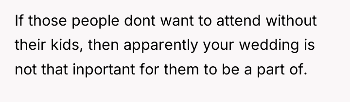 If those people dont want to attend without their kids,...