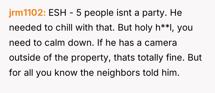 jrm1102 ESH - 5 people isnt a party. He needed...