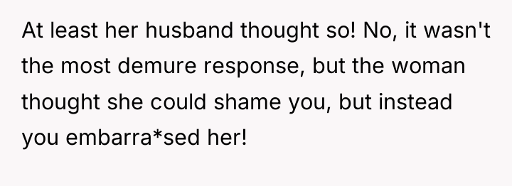 At least her husband thought so! No, it wasn't the...