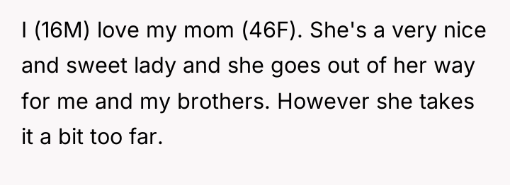 I (16M) love my mom (46F). She's a very nice...