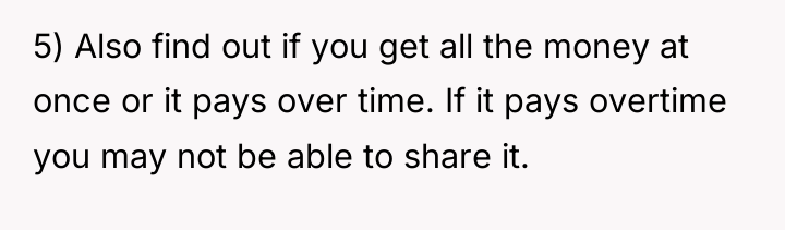 5) Also find out if you get all the money...