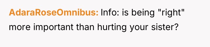 AdaraRoseOmnibus Info: is being "right" more important than hurting your...