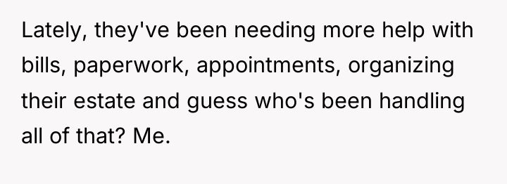 Lately, they've been needing more help with bills, paperwork, appointments,...