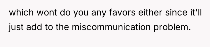 which wont do you any favors either since it'll just...