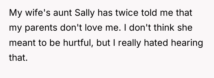 My wife's aunt Sally has twice told me that my...