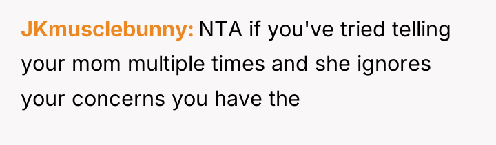 JKmusclebunny NTA if you've tried telling your mom multiple times...