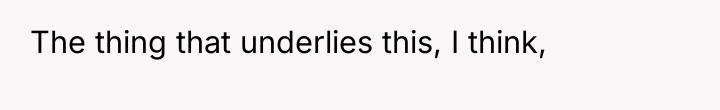 The thing that underlies this, I think,
