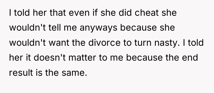 I told her that even if she did cheat she...