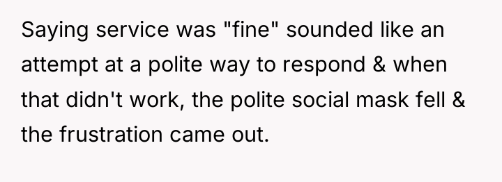 Saying service was "fine" sounded like an attempt at a...
