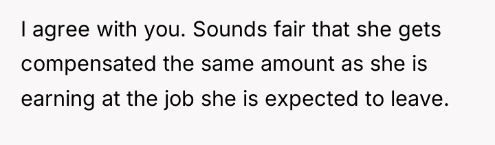 I agree with you. Sounds fair that she gets compensated...