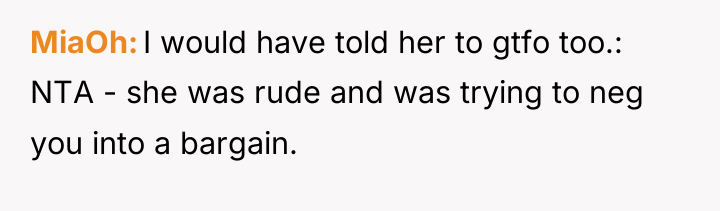 MiaOh I would have told her to gtfo too.: NTA...