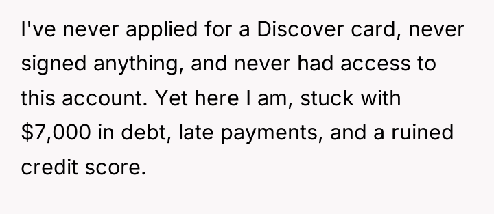 I've never applied for a Discover card, never signed anything,...