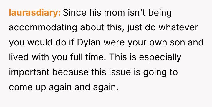 laurasdiary Since his mom isn't being accommodating about this, just...