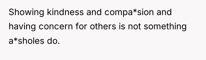 Showing kindness and compa*sion and having concern for others is...