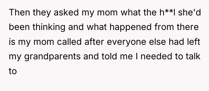 Then they asked my mom what the h**l she'd been...