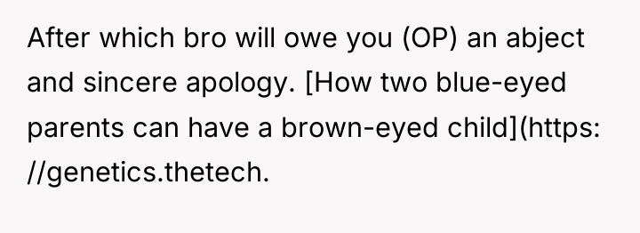 After which bro will owe you (OP) an abject and...