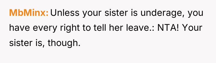 MbMinx Unless your sister is underage, you have every right...