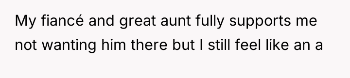 My fiancé and great aunt fully supports me not wanting...