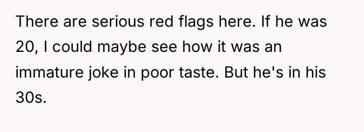There are serious red flags here. If he was 20,...