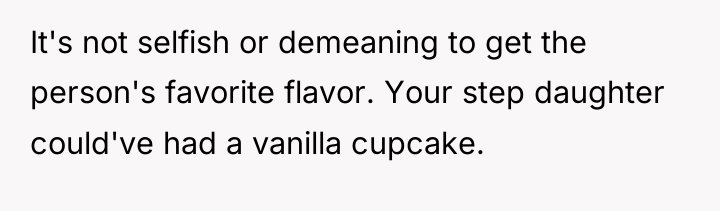 It's not selfish or demeaning to get the person's favorite...