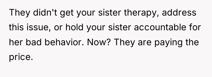 They didn't get your sister therapy, address this issue, or...