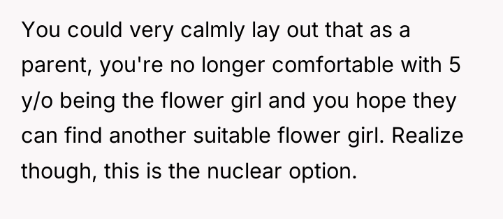 You could very calmly lay out that as a parent,...
