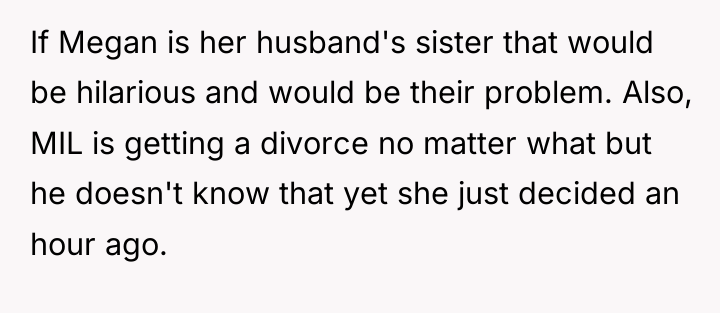 If Megan is her husband's sister that would be hilarious...