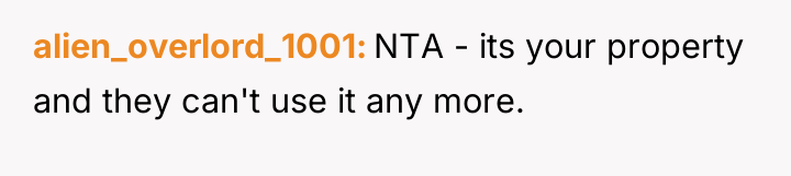 alien_overlord_1001 NTA - its your property and they can't use...
