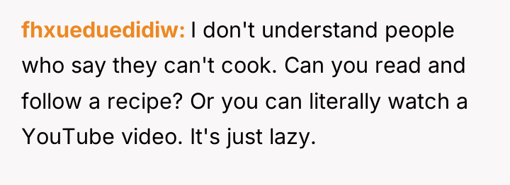 fhxueduedidiw I don't understand people who say they can't cook....