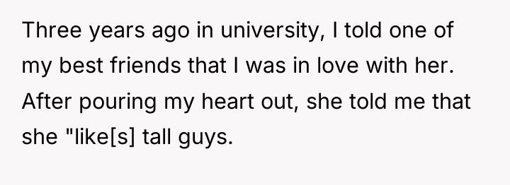 Three years ago in university, I told one of my...