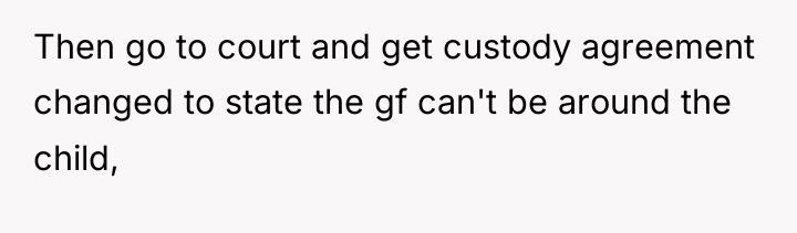Then go to court and get custody agreement changed to...