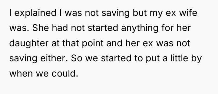 I explained I was not saving but my ex wife...