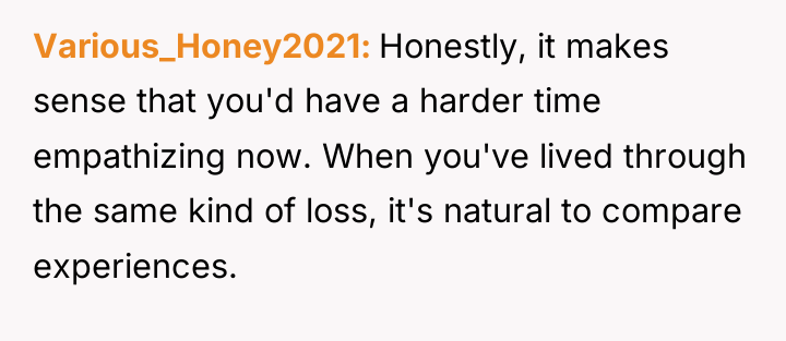Various_Honey2021 Honestly, it makes sense that you'd have a harder...
