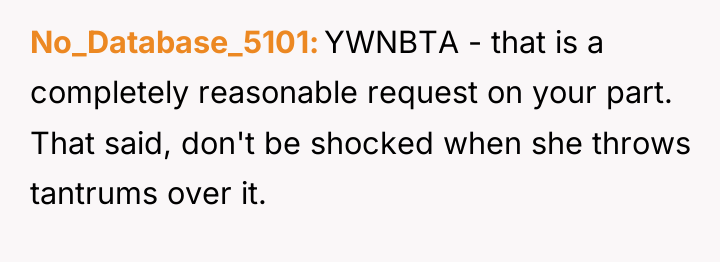 No_Database_5101 YWNBTA - that is a completely reasonable request on...