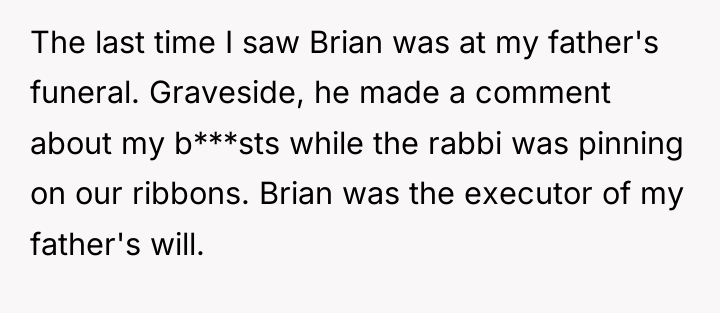 The last time I saw Brian was at my father's...