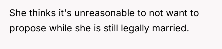 She thinks it's unreasonable to not want to propose while...