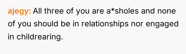 ajegy All three of you are a*sholes and none of...