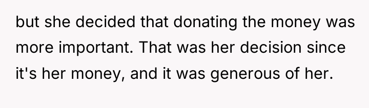 but she decided that donating the money was more important....