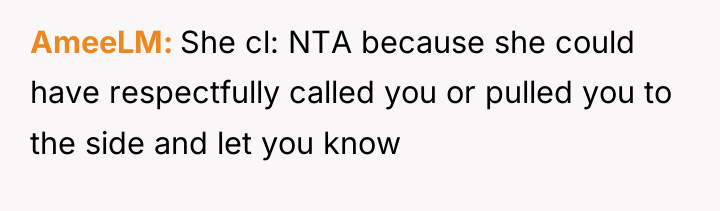 AmeeLM She cl: NTA because she could have respectfully called...