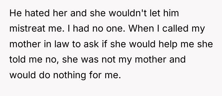 He hated her and she wouldn't let him mistreat me....