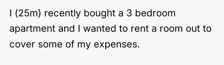 I (25m) recently bought a 3 bedroom apartment and I...