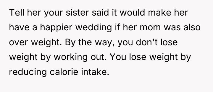 Tell her your sister said it would make her have...
