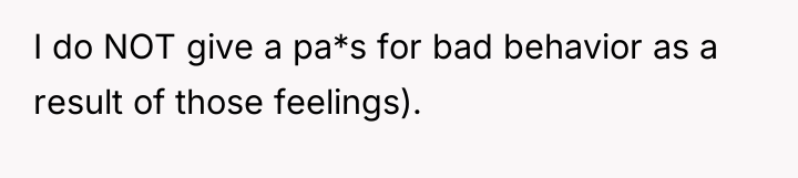 I do NOT give a pa*s for bad behavior as...