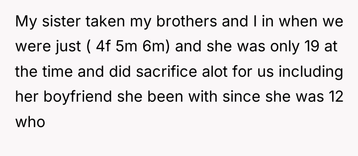 My sister taken my brothers and I in when we...