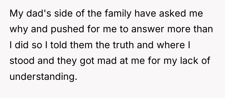 My dad's side of the family have asked me why...