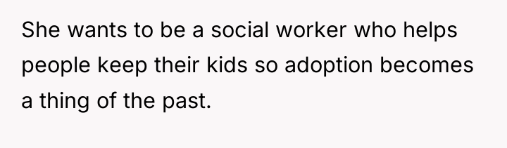 She wants to be a social worker who helps people...