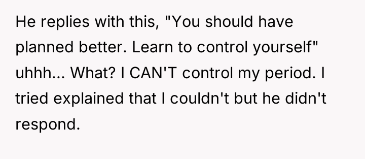 He replies with this, "You should have planned better. Learn...